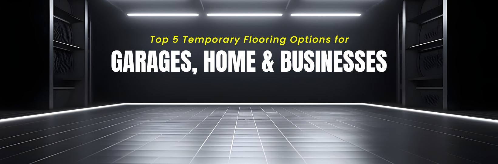 Top 5 Temporary Flooring Options for Garages, Homes, and Businesses
