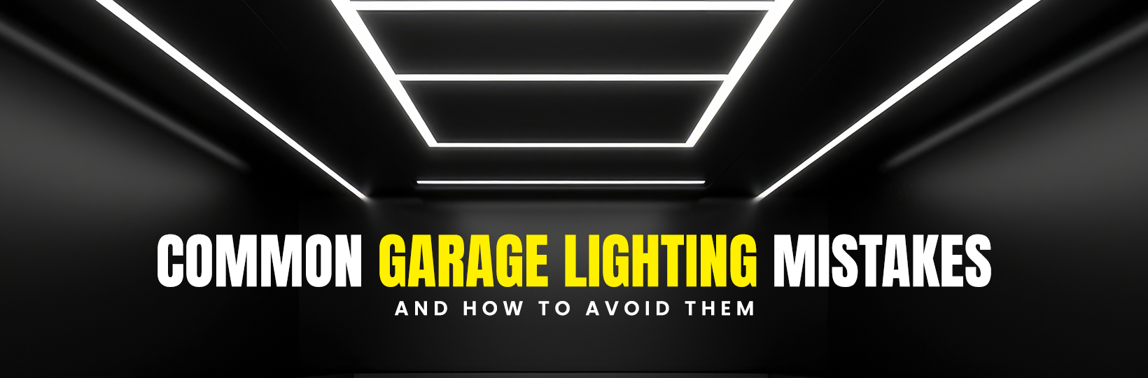 Common Garage Lighting Mistakes and How to Avoid Them