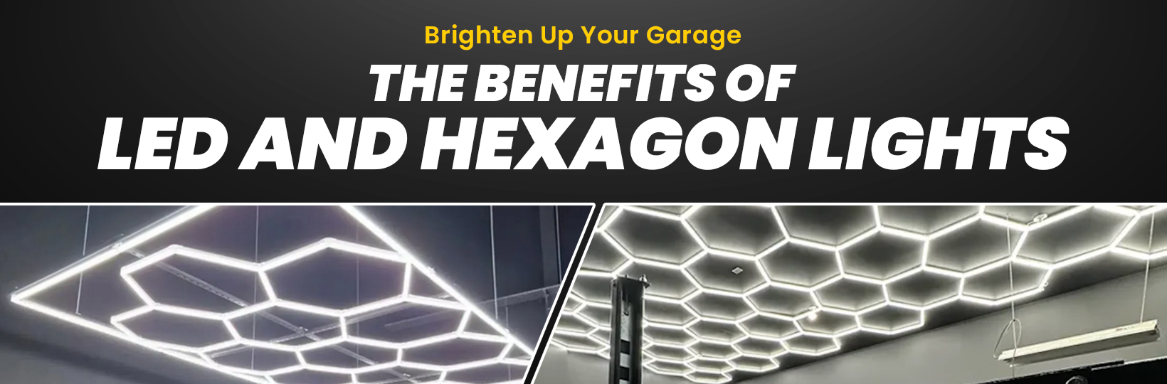 Brighten Up Your Garage: The Benefits of LED and Hexagon Lights