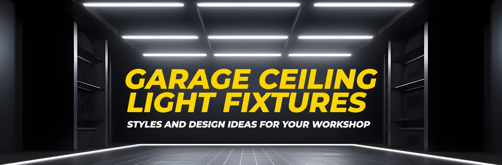Garage Ceiling Light Fixtures: Styles and Design Ideas for Your Workshop