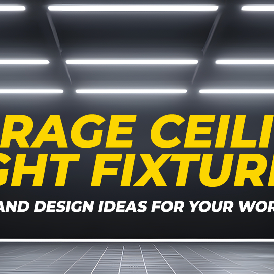 Garage Ceiling Light Fixtures: Styles and Design Ideas for Your Workshop