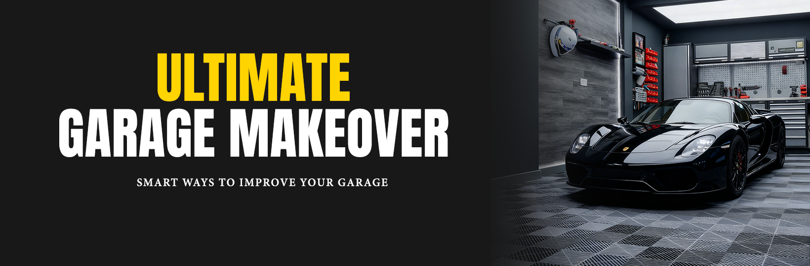 Ultimate Garage Makeover: Smart Ways to Improve Your Garage